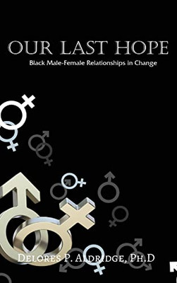 Our Last Hope: Black Male-Female Relationships in Change - Hardcover