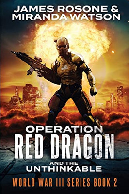 Operation Red Dragon: And the Unthinkable (World War III)