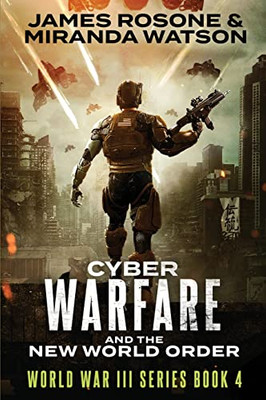 Cyber-Warfare: And the New World Order (World War III Series)