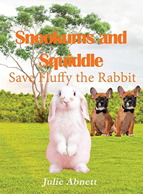 Snookums and Squiddle: Save Fluffy the Rabbit - Hardcover