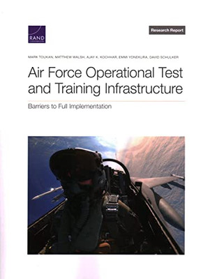 Air Force Operational Test and Training Infrastructure: Barriers to Full Implementation