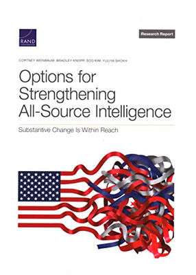 Options for Strengthening All-Source Intelligence: Substantive Change Is Within Reach
