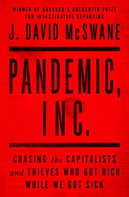 Pandemic, Inc.: Chasing the Capitalists and Thieves Who Got Rich While We Got Sick