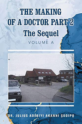 The Making of a Doctor Part 2: The Sequel - Paperback