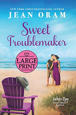 Sweet Troublemaker: A Cowboy's Second Chance Romance (Indigo Bay Second Chance Romances)