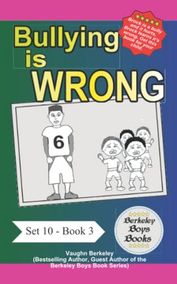 Bullying Is Wrong (Berkeley Boys Books) (Berkeley Boys Books - Set 10)