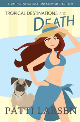 Tropical Destinations and Death (Fleming Investigations Cozy Mysteries)
