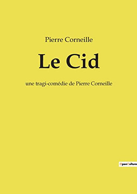 Le Cid: une tragi-comédie de Pierre Corneille (French Edition)
