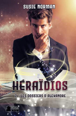 Héraïdios 2: Les dossiers d'Alexandre (French Edition)