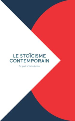 Le stoïcisme contemporain: En quête d'introspection (French Edition)