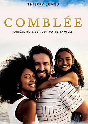 Comblée: L'idéal de Dieu pour votre famille (French Edition)
