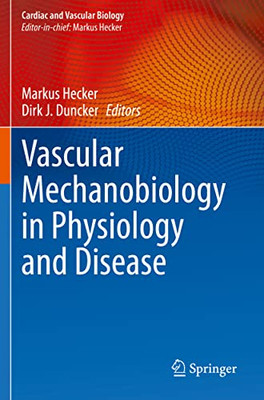 Vascular Mechanobiology in Physiology and Disease (Cardiac and Vascular Biology)