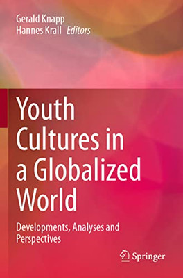 Youth Cultures in a Globalized World: Developments, Analyses and Perspectives