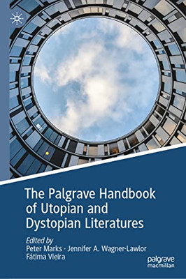 The Palgrave Handbook of Utopian and Dystopian Literatures