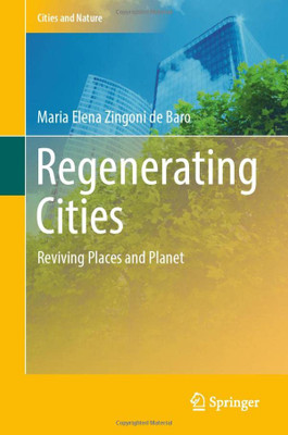 Regenerating Cities: Reviving Places and Planet (Cities and Nature)