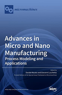 Advances in Micro and Nano Manufacturing: Process Modeling and Applications