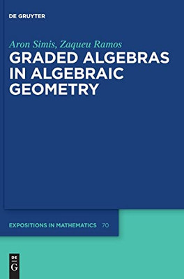 Graded Algebras in Algebraic Geometry (de Gruyter Expositions in Mathematics)