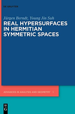 Real Hypersurfaces in Hermitian Symmetric Spaces (Advances in Analysis and Geometry)