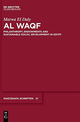 Al Waqf: Philanthropy, Endowment and Social Development in Egypt (Maecenata Schriften)