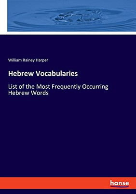 Hebrew Vocabularies: List of the Most Frequently Occurring Hebrew Words