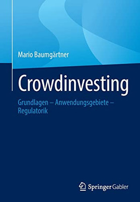Crowdinvesting: Grundlagen  Anwendungsgebiete  Regulatorik (German Edition)