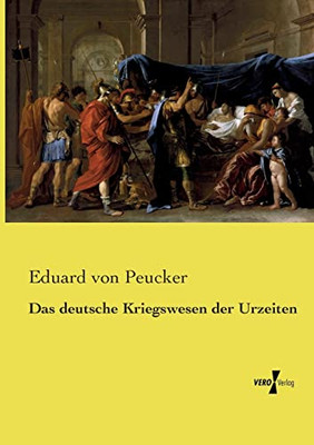 Das deutsche Kriegswesen der Urzeiten (German Edition)