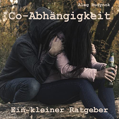 Co-Abhängigkeit Ein kleiner Ratgeber: Mein grauer Freund (German Edition)