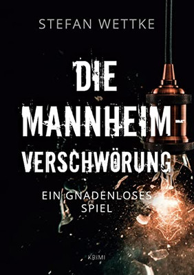 Die Mannheim-Verschwörung: Ein gnadenloses Spiel (German Edition)