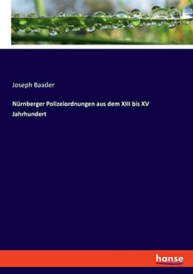 NUrnberger Polizeiordnungen aus dem XIII bis XV Jahrhundert (German Edition)