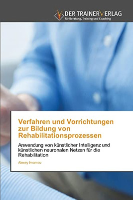 Verfahren und Vorrichtungen zur Bildung von Rehabilitationsprozessen (German Edition)