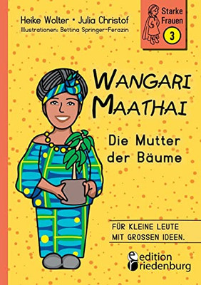 Wangari Maathai - Die Mutter der Bäume (German Edition)