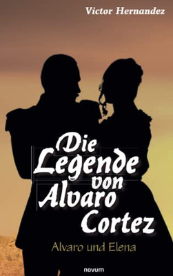 Die Legende von Alvaro Cortez: Alvaro und Elena (German Edition)