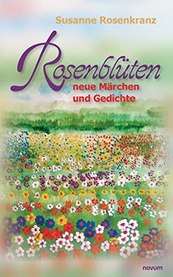 RosenblUten  neue Märchen und Gedichte (German Edition)