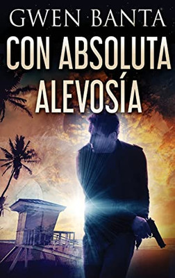 Con Absoluta Alevosía (Spanish Edition) - Hardcover