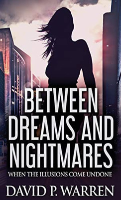 Between Dreams and Nightmares: When The Illusions Come Undone - 9784824128355