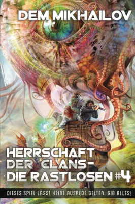 Herrschaft der Clans - Die Rastlosen (Buch 4 LitRPG-Serie) (German Edition)