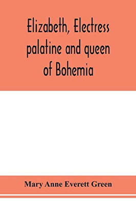 Elizabeth, electress palatine and queen of Bohemia