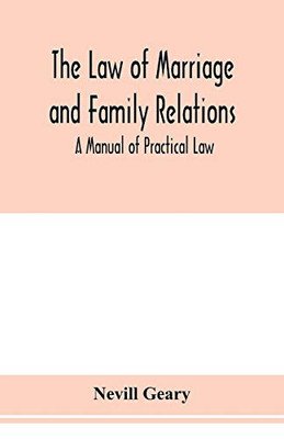 The law of marriage and family relations; a manual of practical law