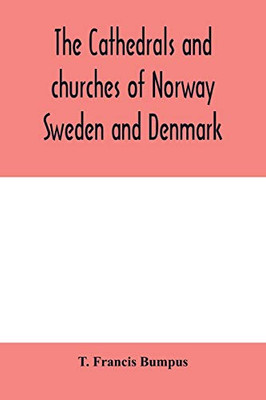 The cathedrals and churches of Norway, Sweden and Denmark