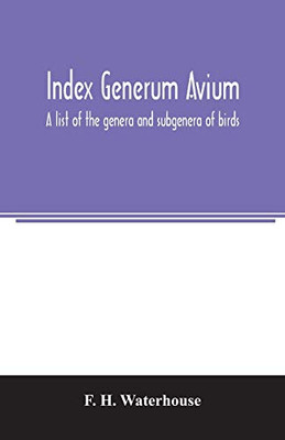 Index generum avium. A list of the genera and subgenera of birds