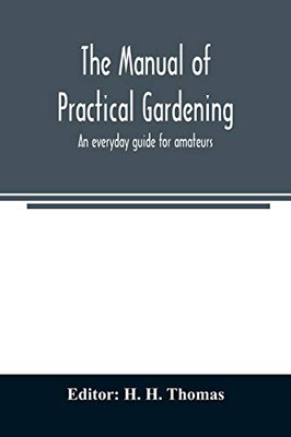 The manual of practical gardening; an everyday guide for amateurs