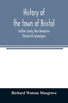 History of the town of Bristol, Grafton County, New Hampshire (Volume II) Genealogies