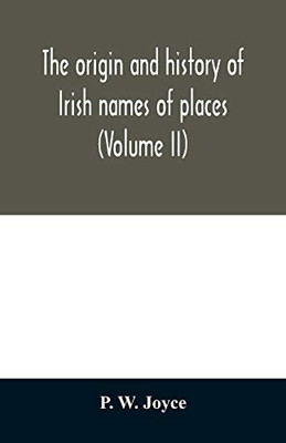 The origin and history of Irish names of places (Volume II)