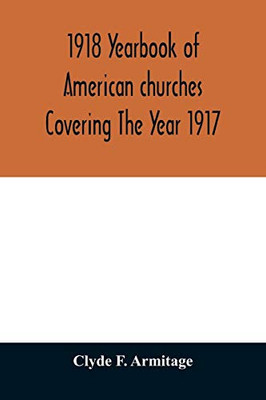 1918 Yearbook of American churches Covering The Year 1917