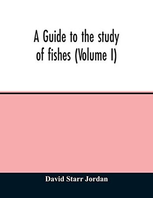 A guide to the study of fishes (Volume I) - 9789354012792