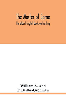 The master of game: the oldest English book on hunting - Paperback