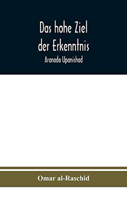 Das hohe Ziel der Erkenntnis: Aranada Upanishad (German Edition)