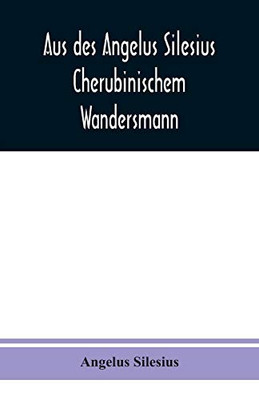 Aus des Angelus Silesius Cherubinischem Wandersmann (German Edition)