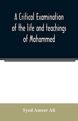 A critical examination of the life and teachings of Mohammed