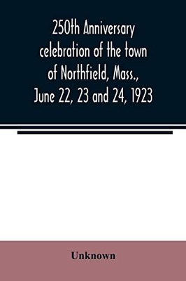 250th anniversary celebration of the town of Northfield, Mass., June 22, 23 and 24, 1923